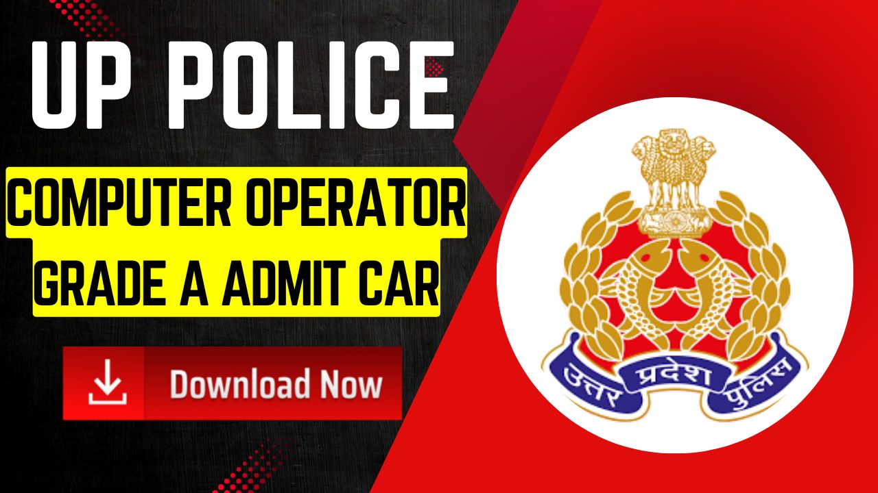 UP Police Computer Operator Grade A Admit Card 2025