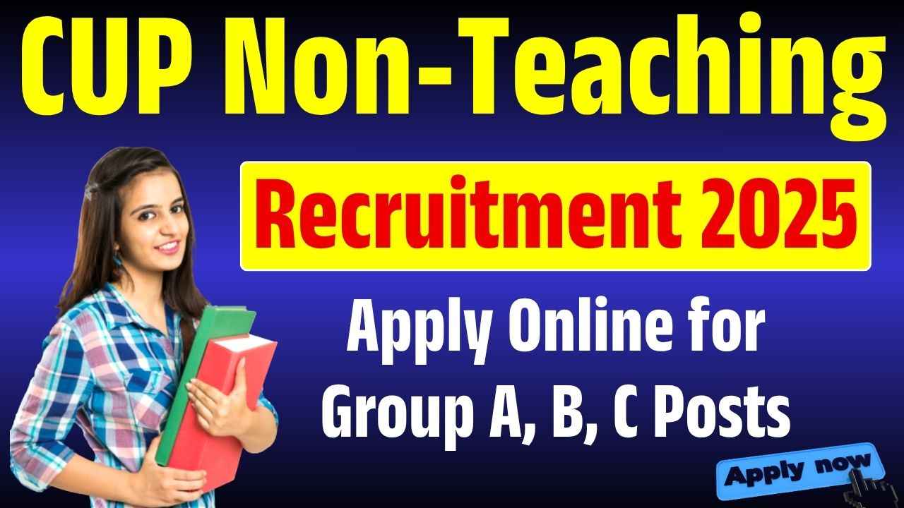 CUP Non-Teaching Recruitment 2025