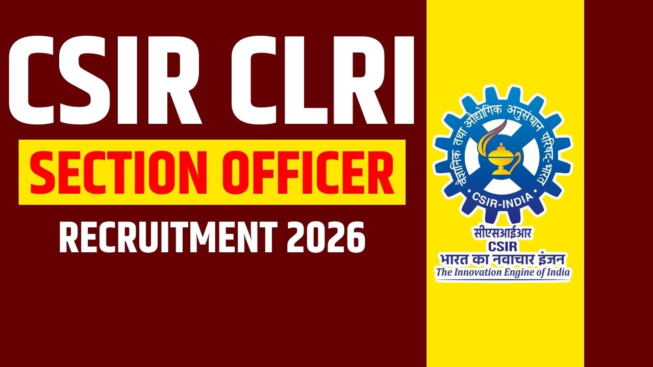 CSIR CLRI Section Officer Recruitment 2026
