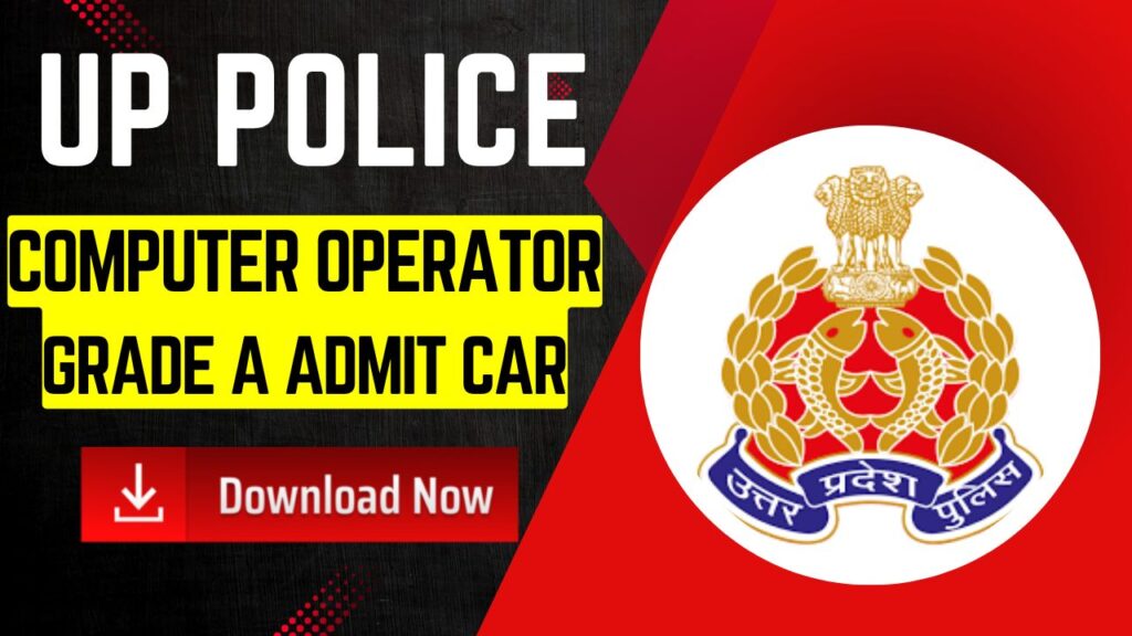 UP Police Computer Operator Grade A Admit Card 2025