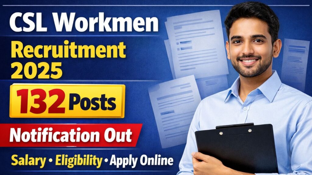 CSL Workmen Recruitment 2025