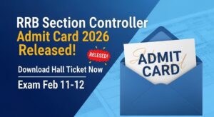 RRB Section Controller Admit Card 2026