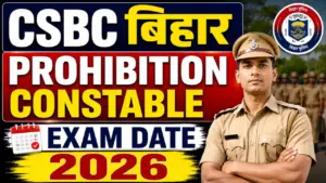 CSBC Bihar Prohibition Constable Exam Date 2026